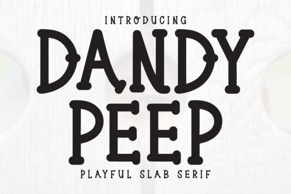 Dandy Peep Font: Cheerful Slab Serif for Campaigns