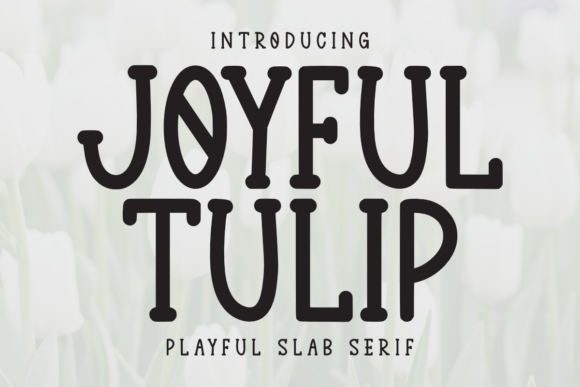 Joyful Tulip Font: Playful Slab Serif for Editorial Design